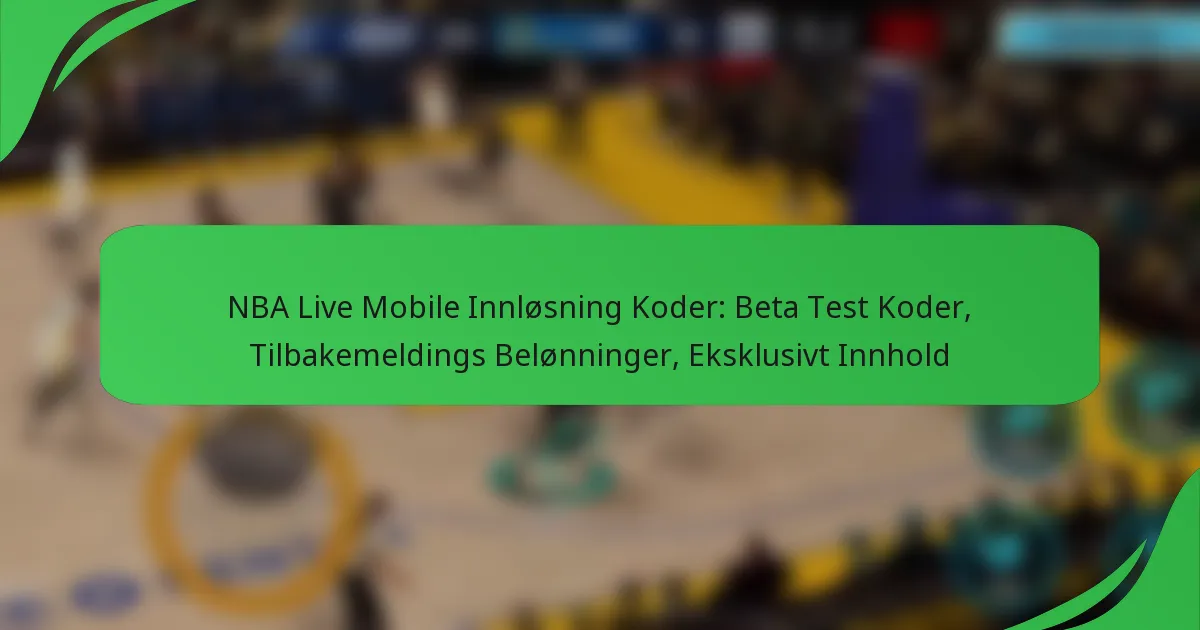 NBA Live Mobile Innløsning Koder: Beta Test Koder, Tilbakemeldings Belønninger, Eksklusivt Innhold