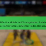 NBA Live Mobile Innløsningskoder: Sosiale medier-konkurranser, Influencer-koder, Bonuspakker
