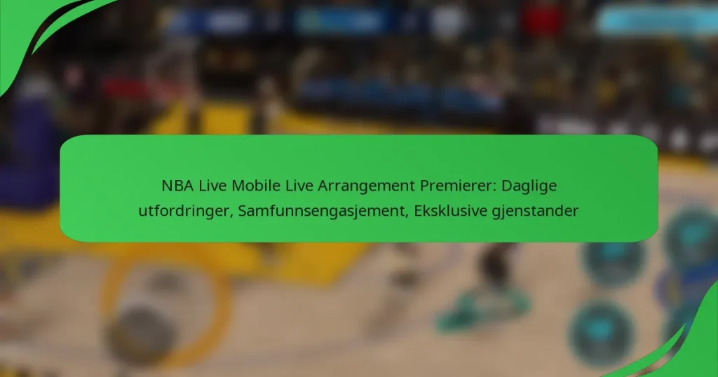 NBA Live Mobile Live Arrangement Premierer: Daglige utfordringer, Samfunnsengasjement, Eksklusive gjenstander