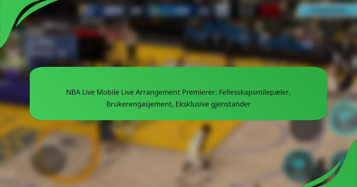 NBA Live Mobile Live Arrangement Premierer: Fellesskapsmilepæler, Brukerengasjement, Eksklusive gjenstander