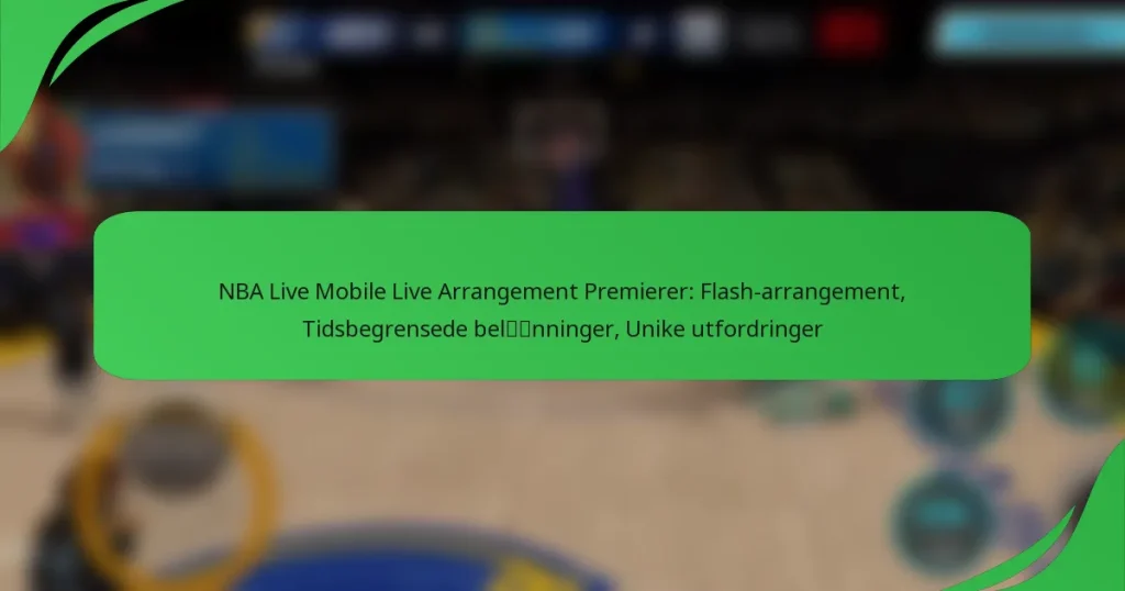 NBA Live Mobile Live Arrangement Premierer: Flash-arrangement, Tidsbegrensede belønninger, Unike utfordringer