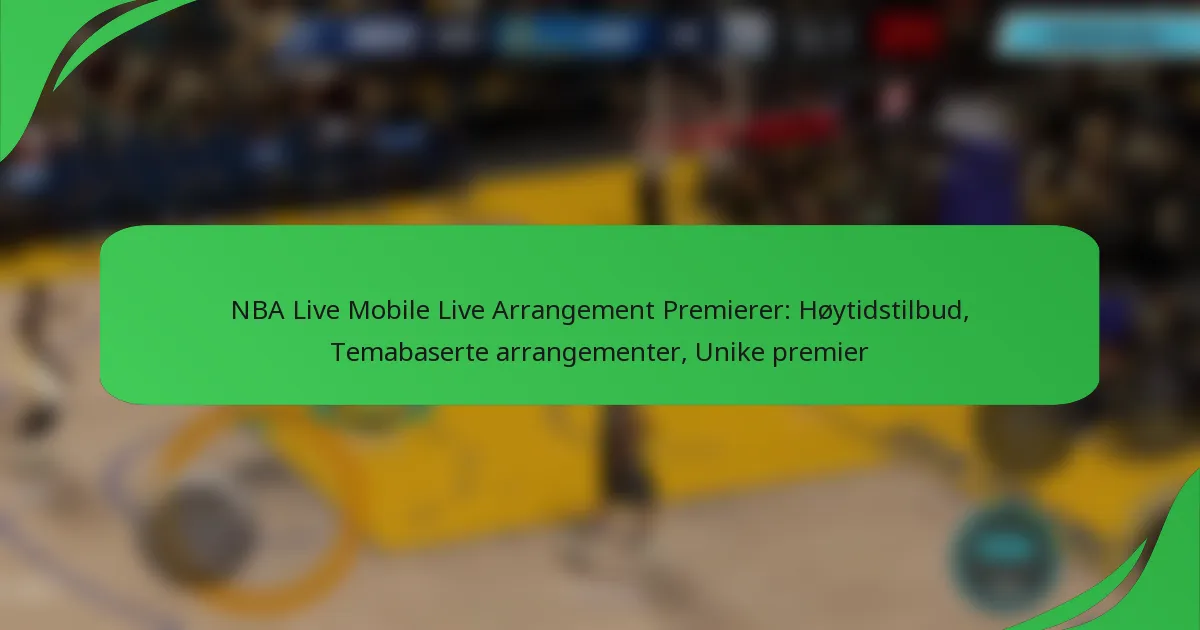 NBA Live Mobile Live Arrangement Premierer: Høytidstilbud, Temabaserte arrangementer, Unike premier