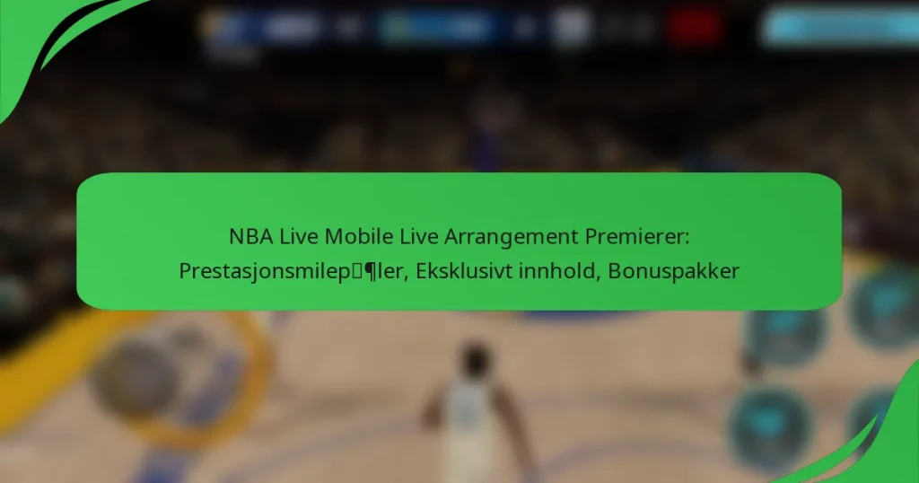 NBA Live Mobile Live Arrangement Premierer: Prestasjonsmilepæler, Eksklusivt innhold, Bonuspakker