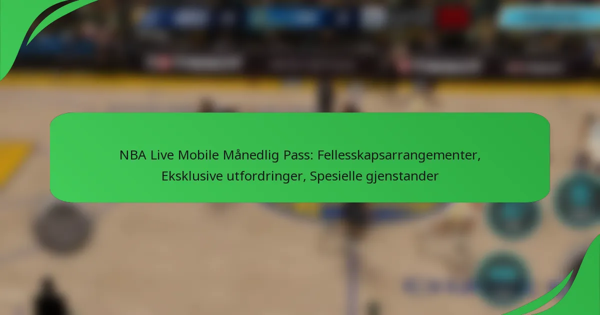 NBA Live Mobile Månedlig Pass: Fellesskapsarrangementer, Eksklusive utfordringer, Spesielle gjenstander