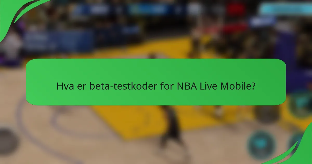 Hva er beta-testkoder for NBA Live Mobile?