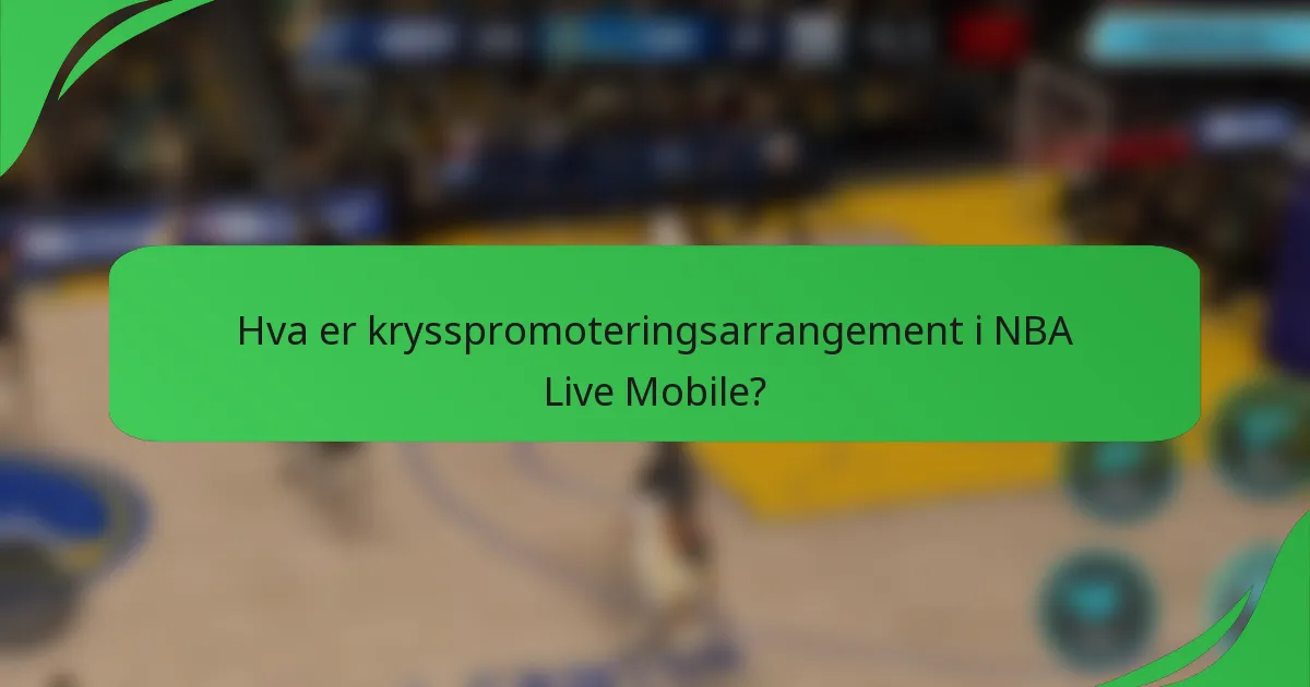 Hva er krysspromoteringsarrangement i NBA Live Mobile?