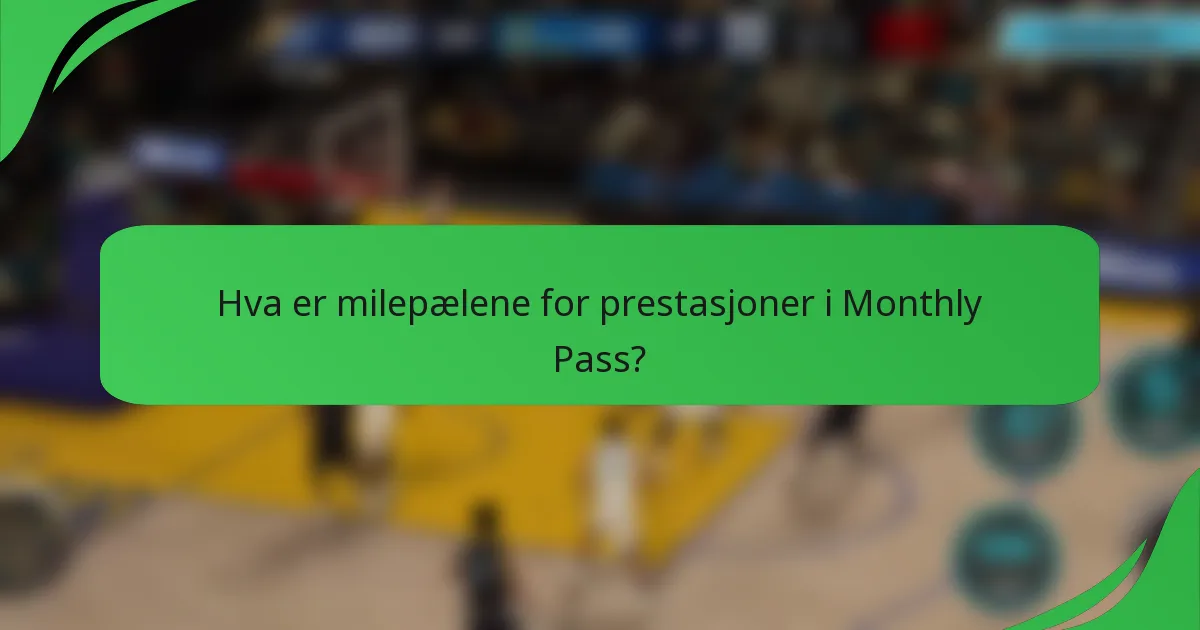 Hva er milepælene for prestasjoner i Monthly Pass?