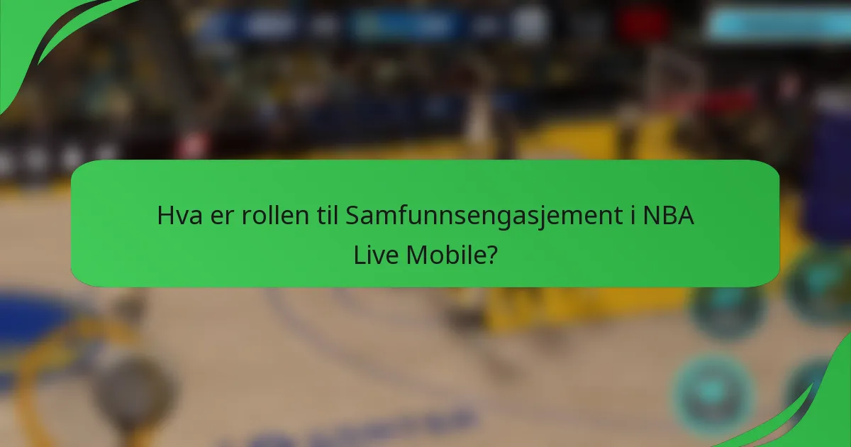 Hva er rollen til Samfunnsengasjement i NBA Live Mobile?