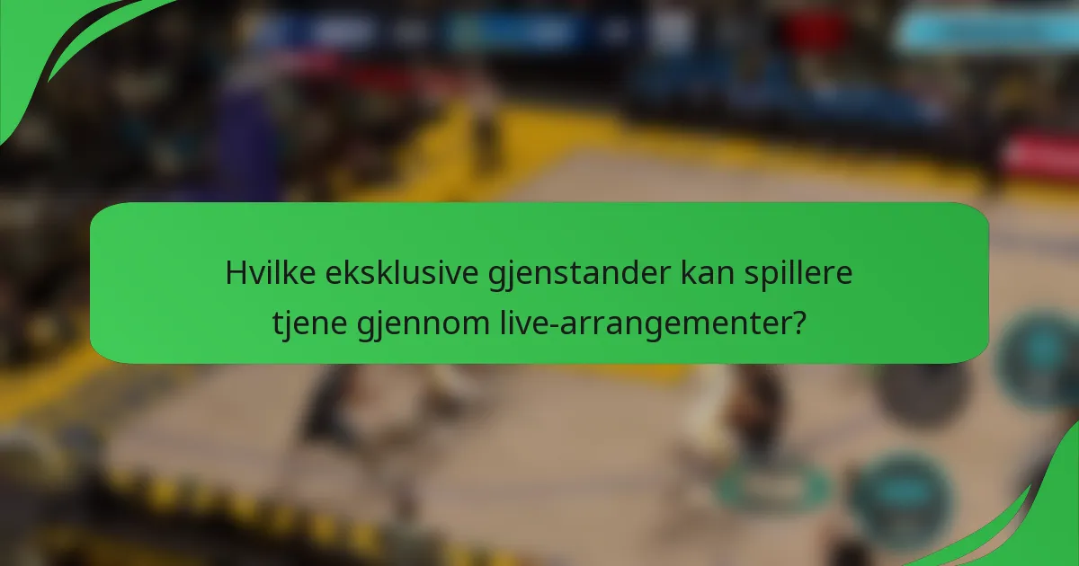 Hvilke eksklusive gjenstander kan spillere tjene gjennom live-arrangementer?