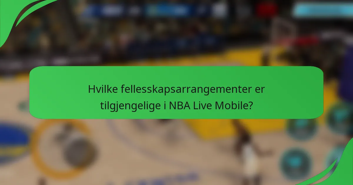 Hvilke fellesskapsarrangementer er tilgjengelige i NBA Live Mobile?