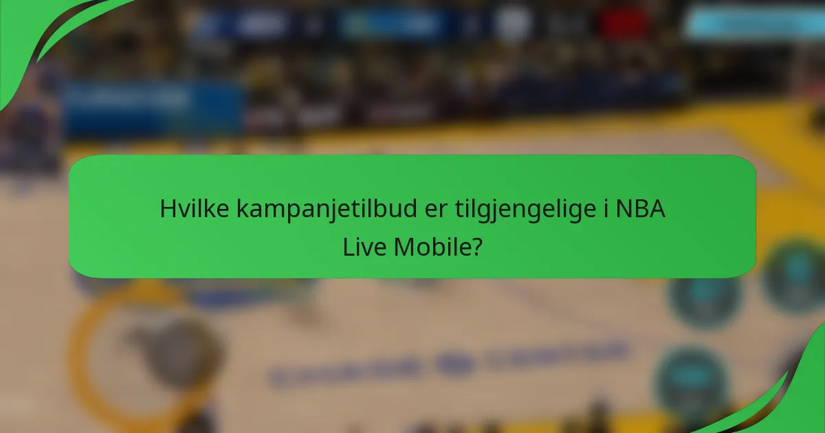 Hvilke kampanjetilbud er tilgjengelige i NBA Live Mobile?