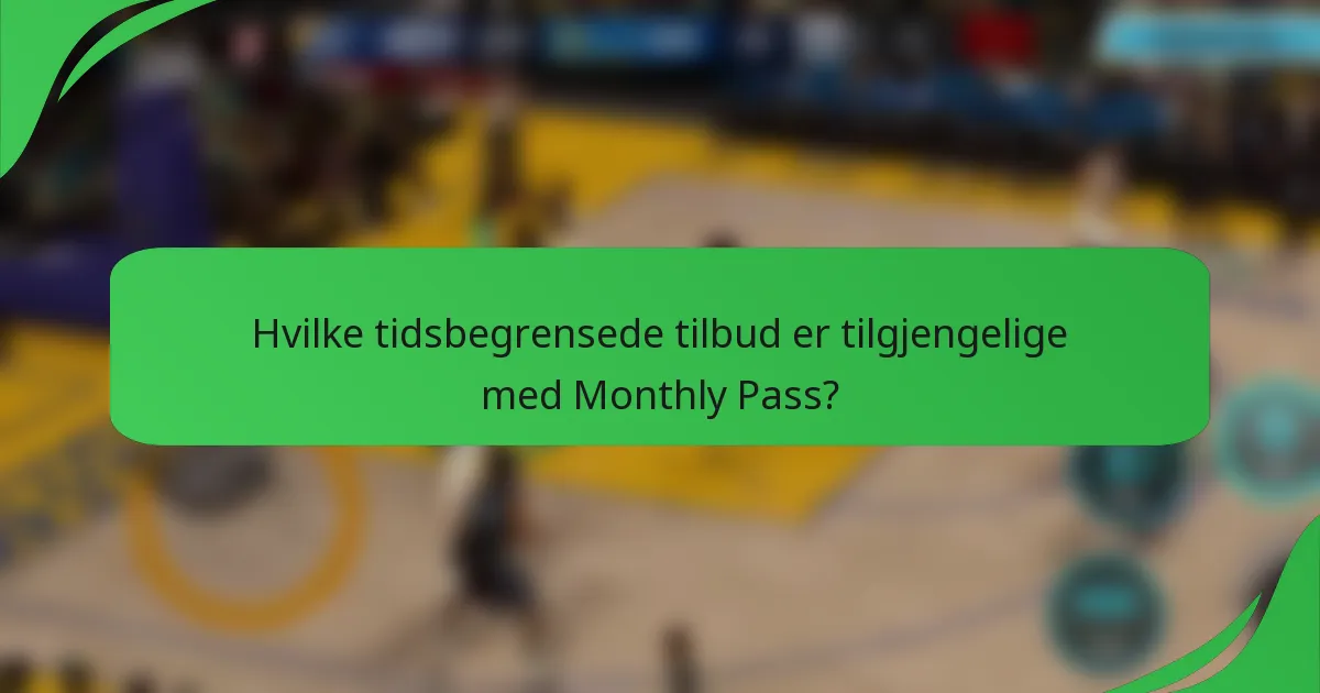 Hvilke tidsbegrensede tilbud er tilgjengelige med Monthly Pass?