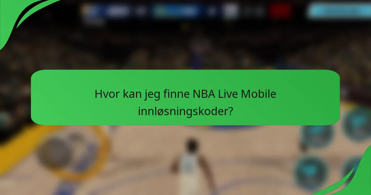 Hvor kan jeg finne NBA Live Mobile innløsningskoder?