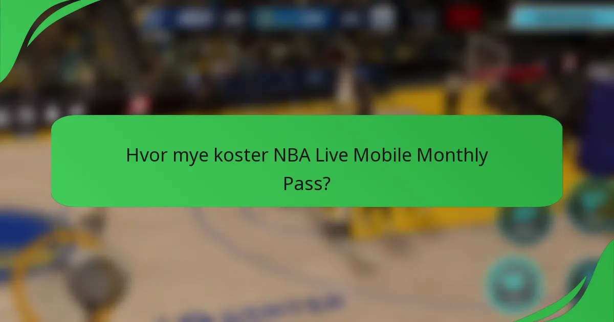 Hvor mye koster NBA Live Mobile Monthly Pass?