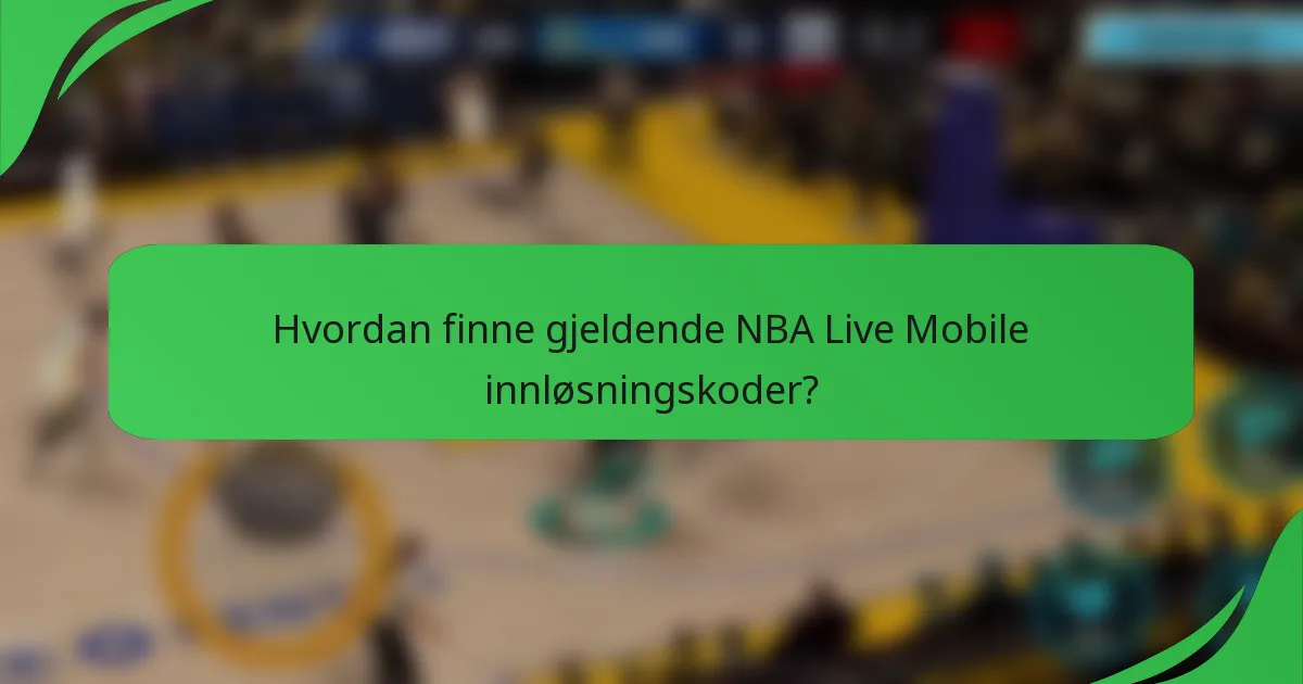 Hvordan finne gjeldende NBA Live Mobile innløsningskoder?