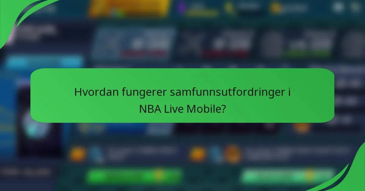 Hvordan fungerer samfunnsutfordringer i NBA Live Mobile?