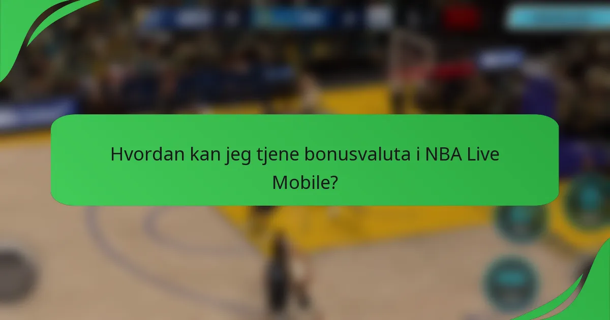 Hvordan kan jeg tjene bonusvaluta i NBA Live Mobile?