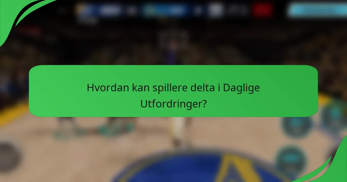 Hvordan kan spillere delta i Daglige Utfordringer?