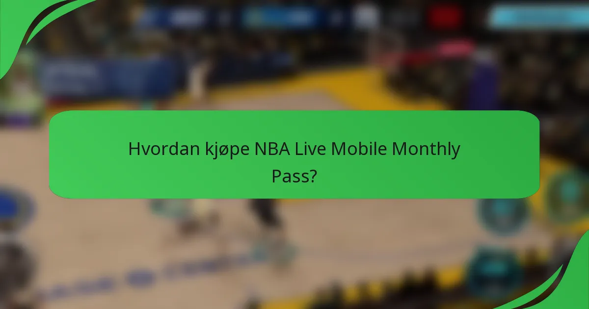 Hvordan kjøpe NBA Live Mobile Monthly Pass?