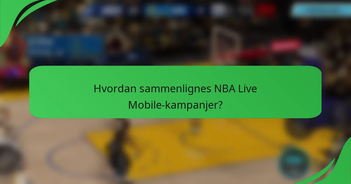 Hvordan sammenlignes NBA Live Mobile-kampanjer?