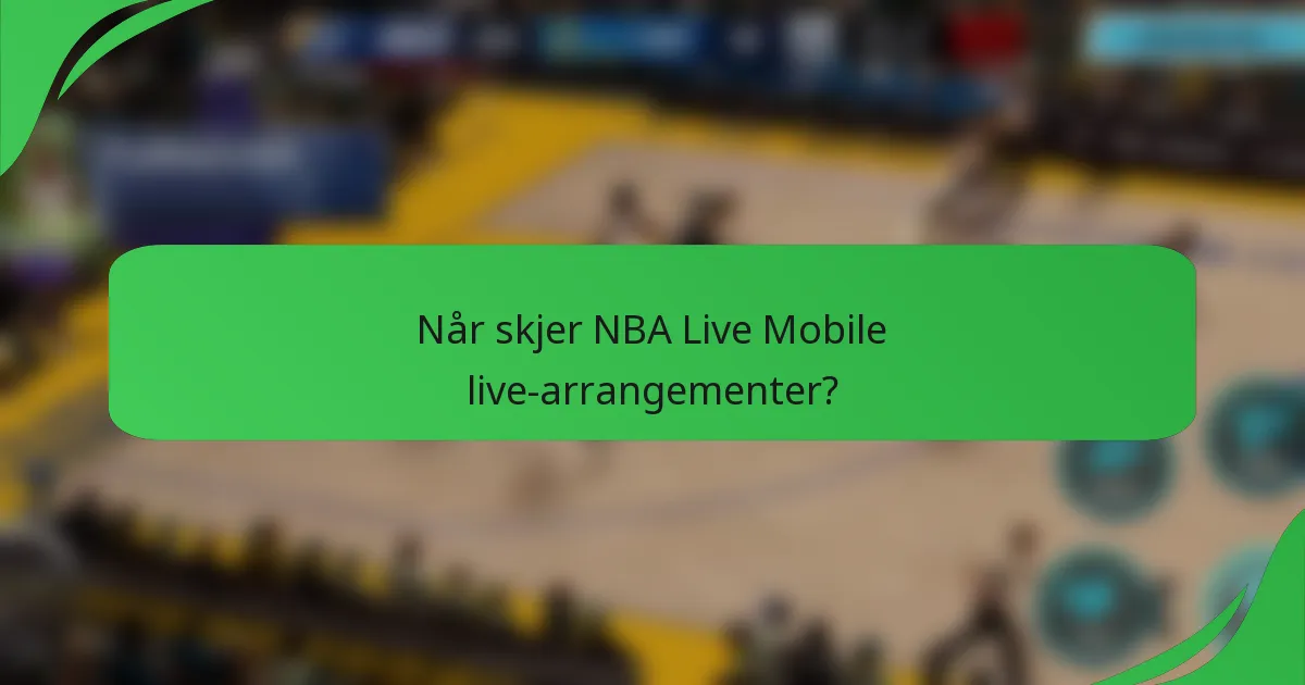 Når skjer NBA Live Mobile live-arrangementer?